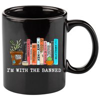 I'm With The Banned Books I Read Banned Books Lovers 11oz C Handle Ceramic Mug