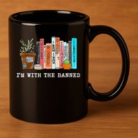 I'm With The Banned Books I Read Banned Books Lovers 11oz C Handle Ceramic Mug