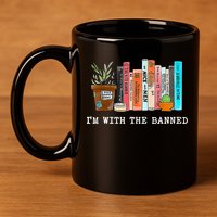 I'm With The Banned Books I Read Banned Books Lovers 11oz C Handle Ceramic Mug