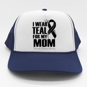 I Wear Teal For My Mom Dissociative Disorders Awareness Meaningful Gift Trucker Hat