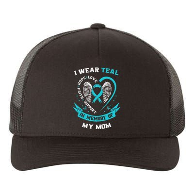 I Wear Teal For My Mom Ovarian Cancer Awareness Family Gifts Yupoong Adult 5-Panel Trucker Hat