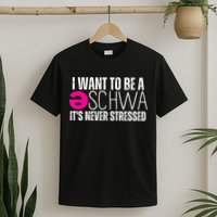 I Want To Be A Schwa Speech Therapy Teacher Funny SLP T-Shirt