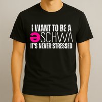 I Want To Be A Schwa Speech Therapy Teacher Funny SLP T-Shirt