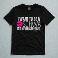 I Want To Be A Schwa Speech Therapy Teacher Funny SLP T-Shirt