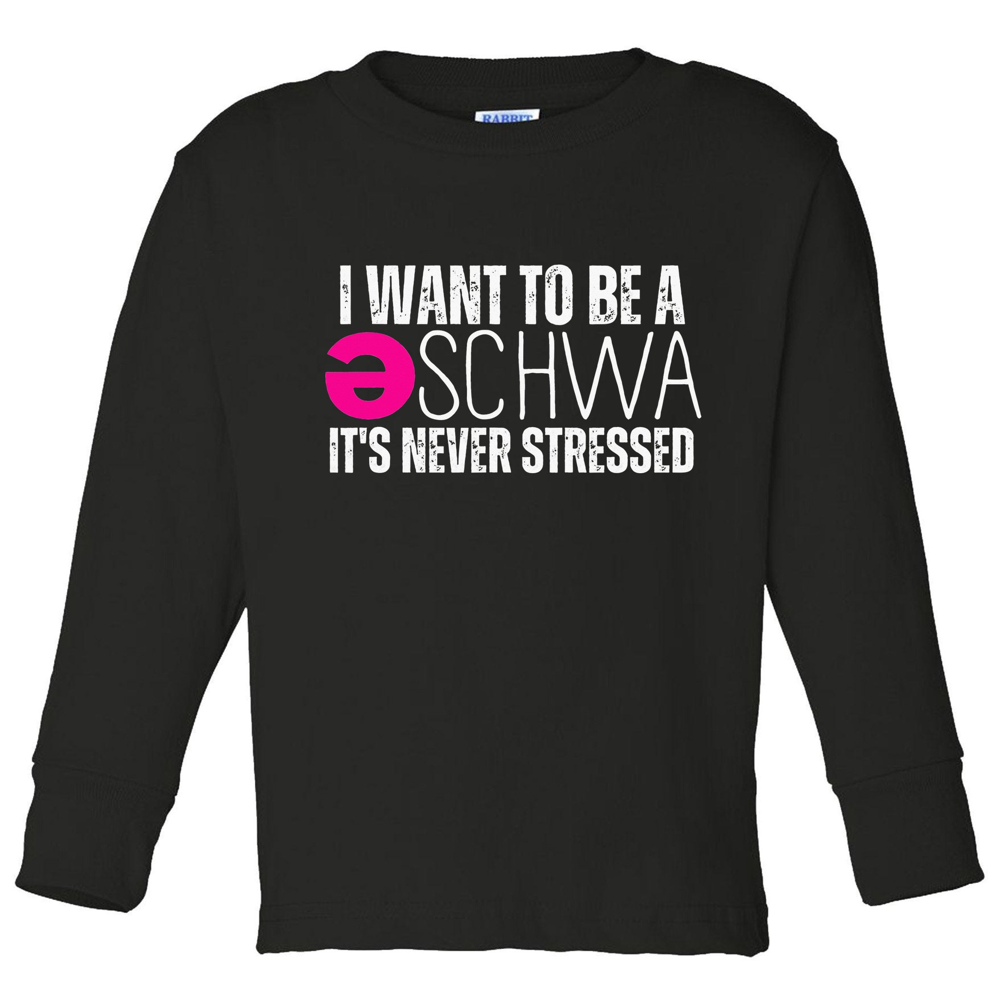 I Want To Be A Schwa Speech Therapy Teacher Funny SLP Toddler Long Sleeve Shirt