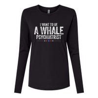 I Want To Be A Whale Psychiatrist Funny Political 2024 Womens Cotton Relaxed Long Sleeve T-Shirt