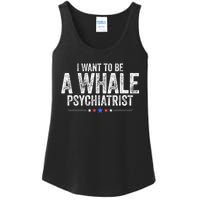 I Want To Be A Whale Psychiatrist Funny Political 2024 Ladies Essential Tank