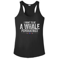 I Want To Be A Whale Psychiatrist Funny Political 2024 Ladies PosiCharge Competitor Racerback Tank