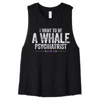 I Want To Be A Whale Psychiatrist Funny Political 2024 Women's Racerback Cropped Tank