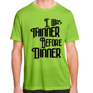 I Was Thinner Before Dinner Thanksgiving Christmas Gift Adult ChromaSoft Performance T-Shirt