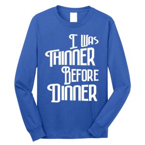 I Was Thinner Before Dinner Thanksgiving Christmas Gift Long Sleeve Shirt