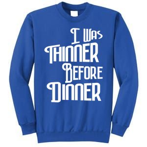 I Was Thinner Before Dinner Thanksgiving Christmas Gift Sweatshirt