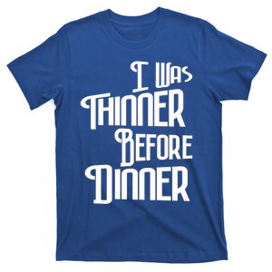 I Was Thinner Before Dinner Thanksgiving Christmas Gift T-Shirt