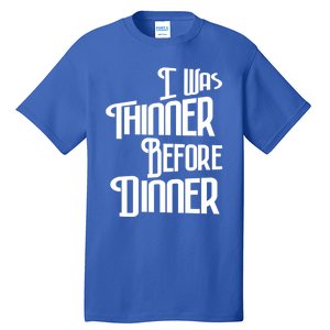 I Was Thinner Before Dinner Thanksgiving Christmas Gift Tall T-Shirt