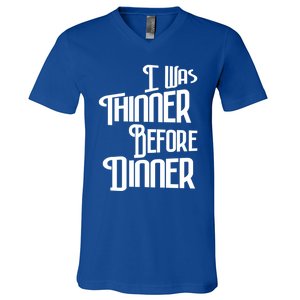 I Was Thinner Before Dinner Thanksgiving Christmas Gift V-Neck T-Shirt