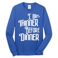 I Was Thinner Before Dinner Thanksgiving Christmas Gift Tall Long Sleeve T-Shirt