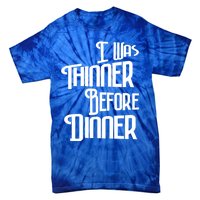 I Was Thinner Before Dinner Thanksgiving Christmas Gift Tie-Dye T-Shirt