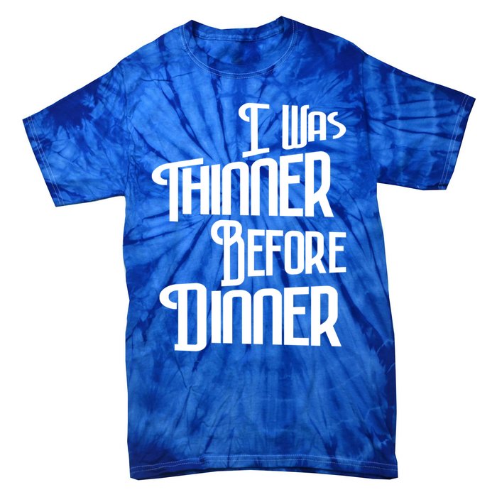 I Was Thinner Before Dinner Thanksgiving Christmas Gift Tie-Dye T-Shirt