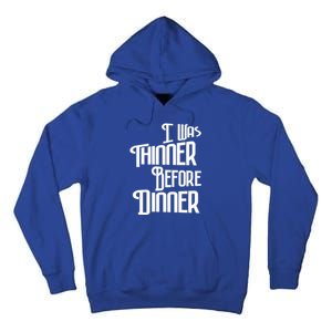 I Was Thinner Before Dinner Thanksgiving Christmas Gift Tall Hoodie