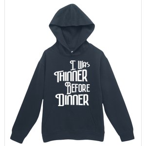 I Was Thinner Before Dinner Thanksgiving Christmas Gift Urban Pullover Hoodie