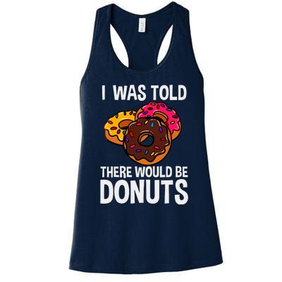 I Was Told There Would Be Donuts Doughnut Dessert Women's Racerback Tank