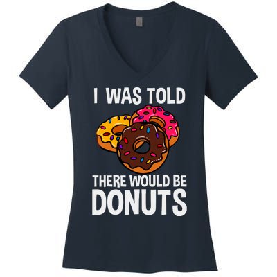 I Was Told There Would Be Donuts Doughnut Dessert Women's V-Neck T-Shirt