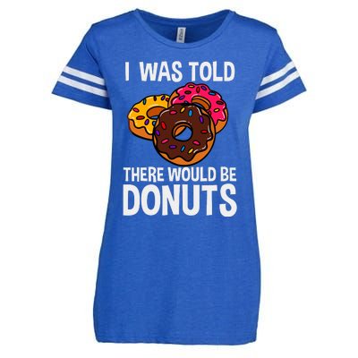 I Was Told There Would Be Donuts Doughnut Dessert Enza Ladies Jersey Football T-Shirt