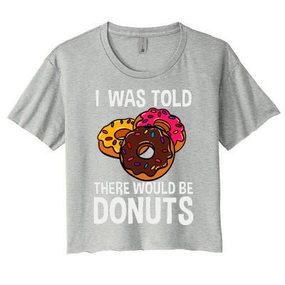 I Was Told There Would Be Donuts Doughnut Dessert Women's Crop Top Tee