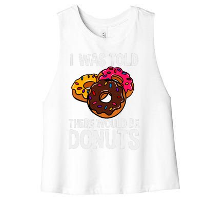 I Was Told There Would Be Donuts Doughnut Dessert Women's Racerback Cropped Tank