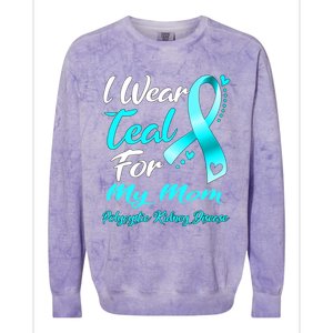 I Wear Teal For My Mom Polycystic Ney Disease Awareness Gift Colorblast Crewneck Sweatshirt