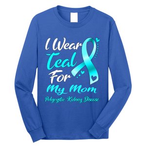 I Wear Teal For My Mom Polycystic Ney Disease Awareness Gift Long Sleeve Shirt