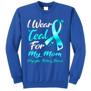 I Wear Teal For My Mom Polycystic Ney Disease Awareness Gift Sweatshirt