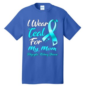 I Wear Teal For My Mom Polycystic Ney Disease Awareness Gift Tall T-Shirt