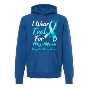 I Wear Teal For My Mom Polycystic Ney Disease Awareness Gift Premium Hoodie