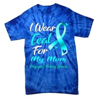 I Wear Teal For My Mom Polycystic Ney Disease Awareness Gift Tie-Dye T-Shirt