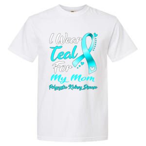 I Wear Teal For My Mom Polycystic Ney Disease Awareness Gift Garment-Dyed Heavyweight T-Shirt