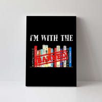 Im With The Banned Funny Book Readers I Read Banned Books Canvas