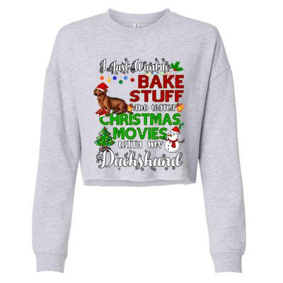 I Want To Bake Stuff And Watch Christmas Movies Dachshund Funny Gift Cropped Pullover Crew