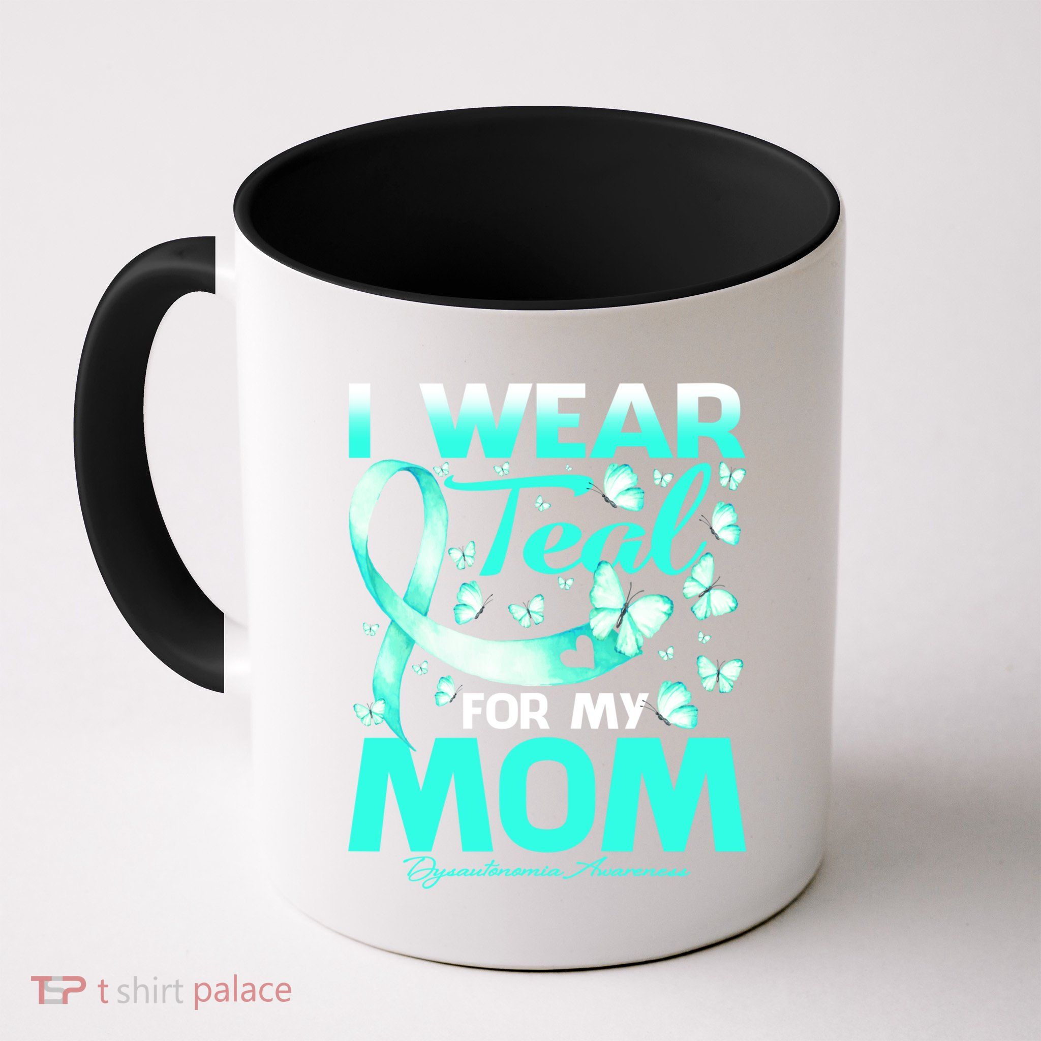 I Wear Teal For My Mom Dysautonomia Awareness Meaningful Gift Mug