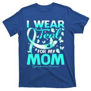 I Wear Teal For My Mom Dysautonomia Awareness Meaningful Gift T-Shirt