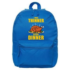 I Was Thinner Before Dinner Thanksgiving Turkey Gift 16 in Basic Backpack