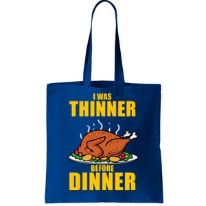 I Was Thinner Before Dinner Thanksgiving Turkey Gift Tote Bag