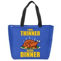 I Was Thinner Before Dinner Thanksgiving Turkey Gift Zip Tote Bag