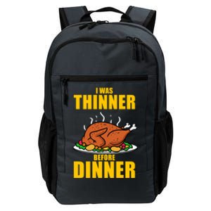 I Was Thinner Before Dinner Thanksgiving Turkey Gift Daily Commute Backpack