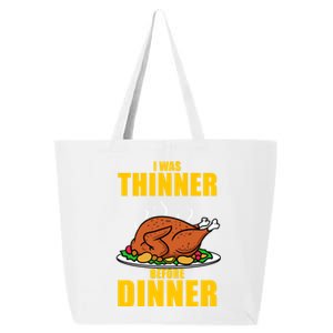 I Was Thinner Before Dinner Thanksgiving Turkey Gift 25L Jumbo Tote