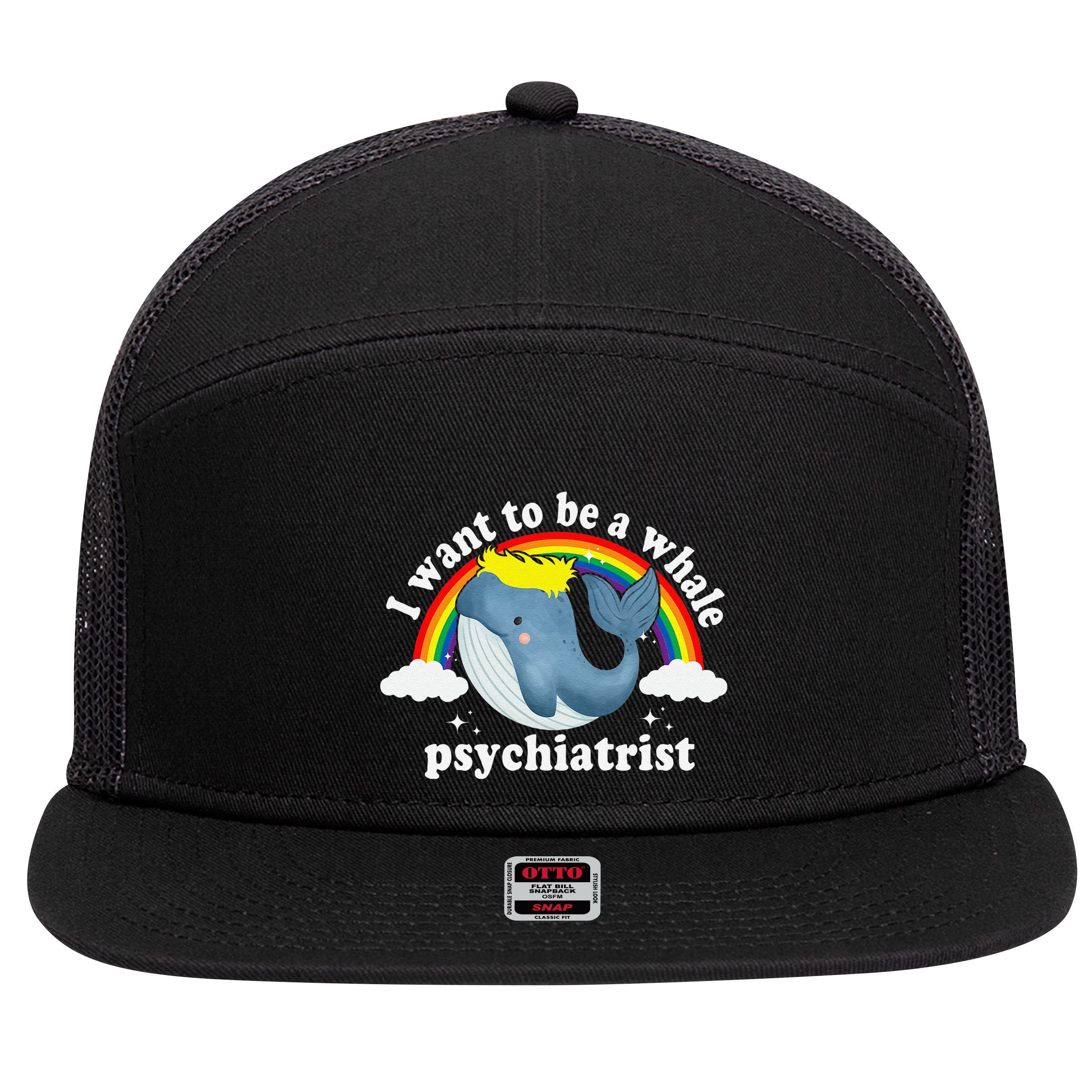 I Want To Be A Whale Psychiatrist 7 Panel Mesh Trucker Snapback Hat