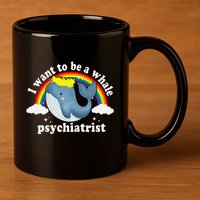 I Want To Be A Whale Psychiatrist 11oz C Handle Ceramic Mug