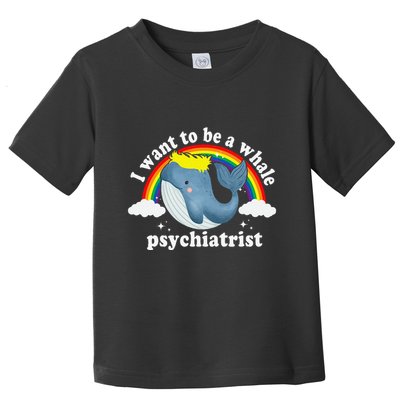 I Want To Be A Whale Psychiatrist Toddler T-Shirt