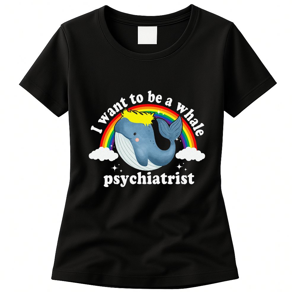 I Want To Be A Whale Psychiatrist Womens T-Shirt