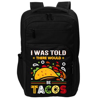 I Was Told There Would Be Tacos Cinco De Mayo Gift Impact Tech Backpack